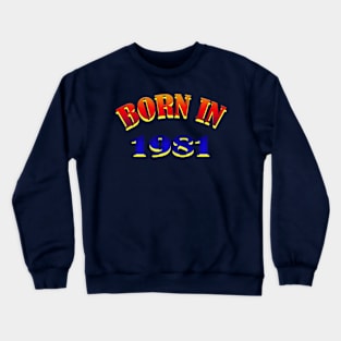 Born In 1981 T shirt Crewneck Sweatshirt